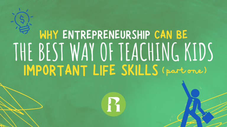 Why entrepreneurship can be the best way of teaching kids important ...